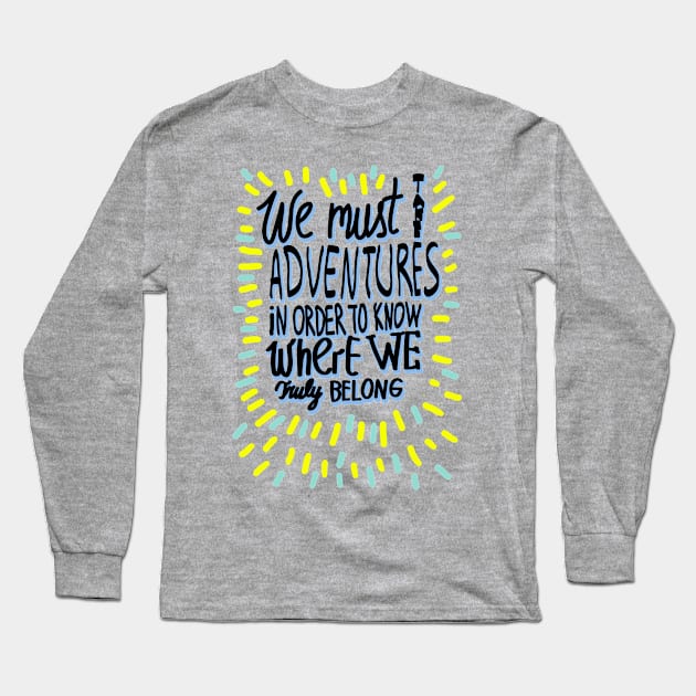 We must take Adventures Long Sleeve T-Shirt by vasarenar